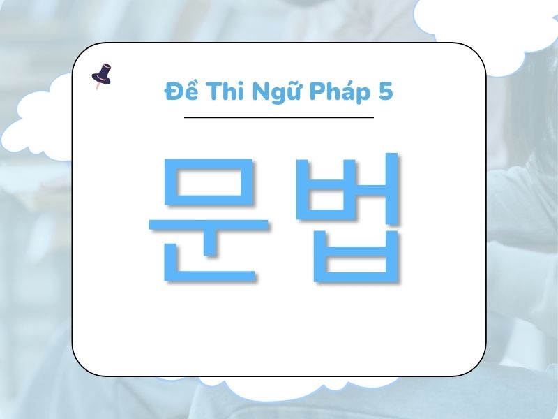 Đề thi ngữ pháp 5